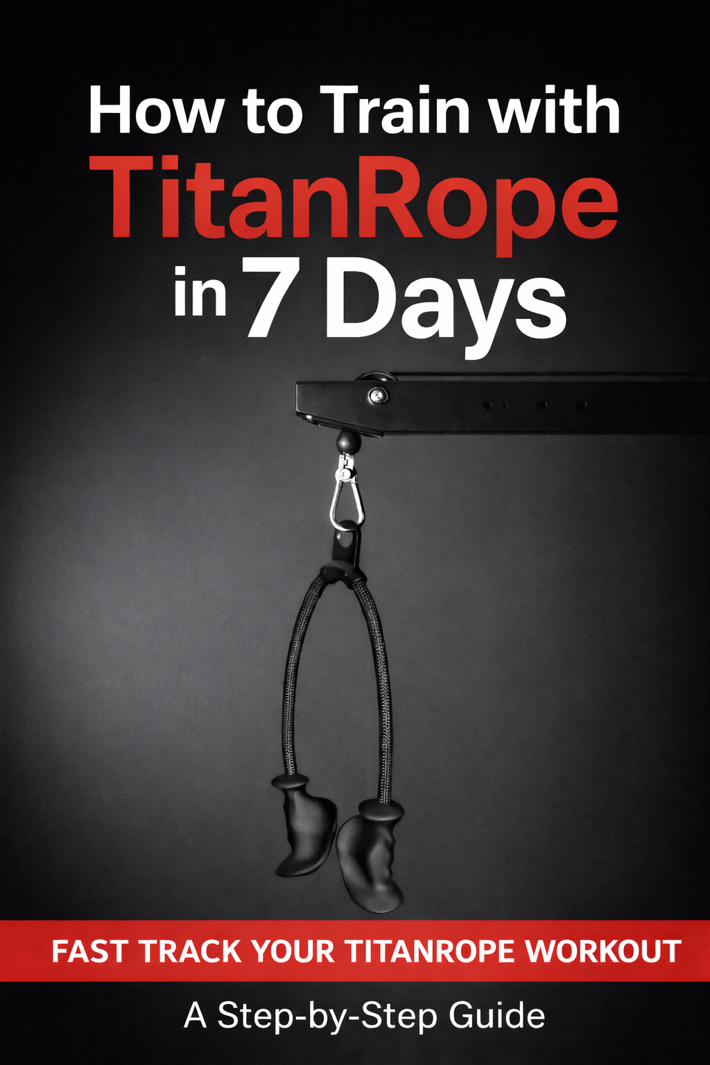 TitanRope Training Blueprint: Get Stronger in 7 Days
